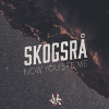 Skogsra - Now You See Me